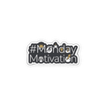 #MondayMotivation Sticker — W1-MONDAYMOTIVATION — 4×4
